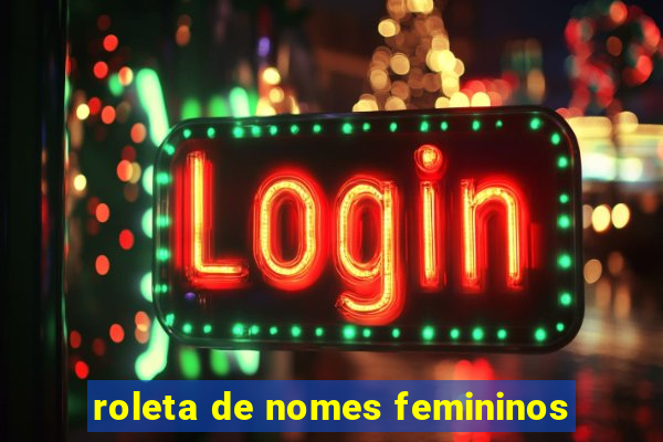 roleta de nomes femininos